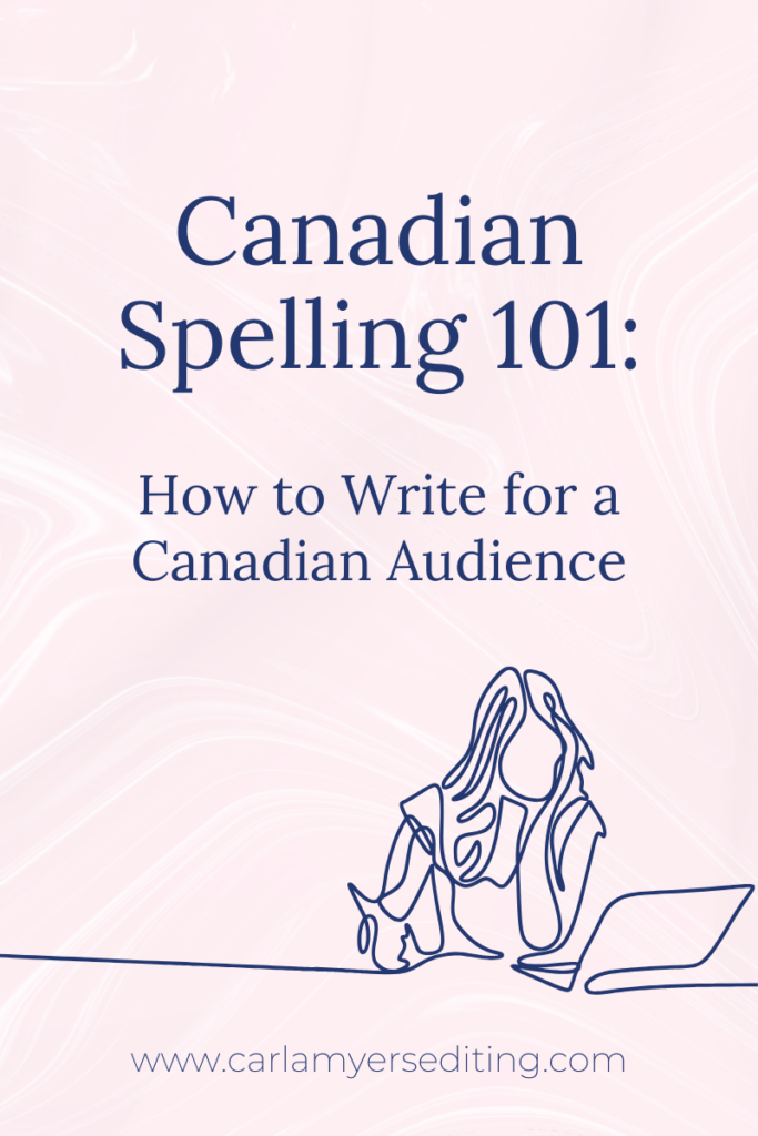 Canadian Spelling 101: How to Write for a Canadian Audience
